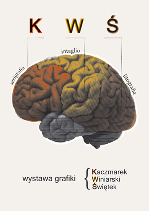 KWŚ - Kaczmarek, Winiarski, Świętek - wystawa grafiki