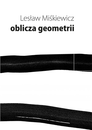 Lesław Miśkiewicz | oblicza geometrii | drzeworyty i grafiki komputerowe z lat 1986 - 2015