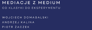 Mediacje z Medium - od klasyki do eksperymentu