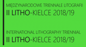 [Weź udział w] MIĘDZYNARODOWE TRIENNALE LITOGRAFII II LITHO-KIELCE /2018-19